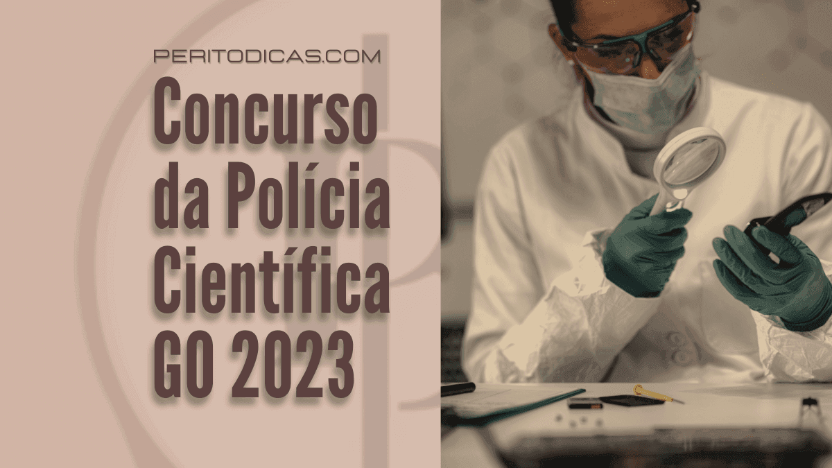 Concurso da Polícia Científica GO 2023 Seja um PERITO DE SUCESSO