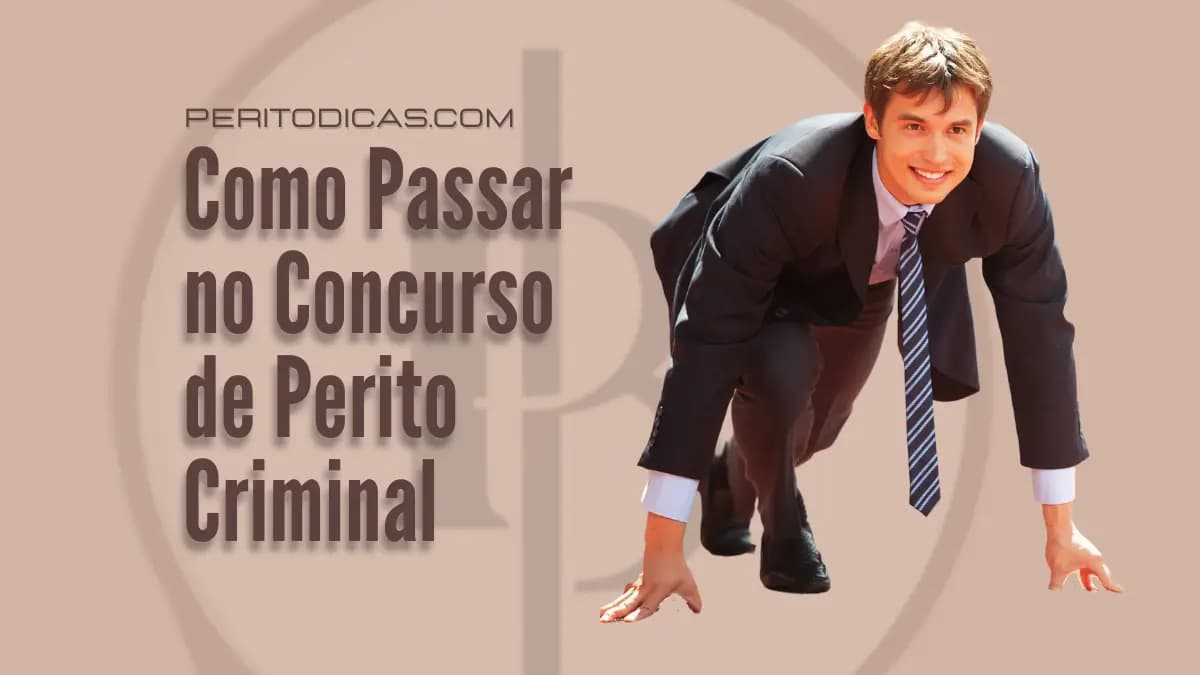 Como Passar no Concurso de Perito Criminal: Dicas e Estratégias Efetivas