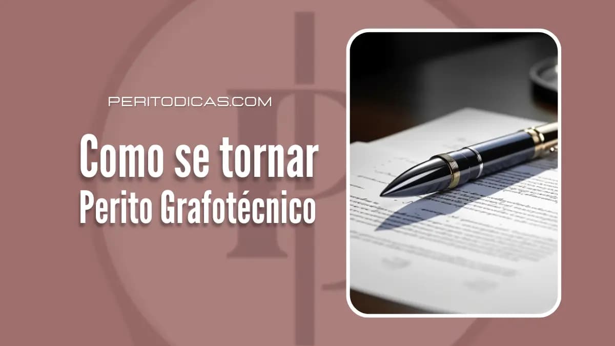 Como se tornar perito grafotécnico: Guia completo para iniciar sua carreira