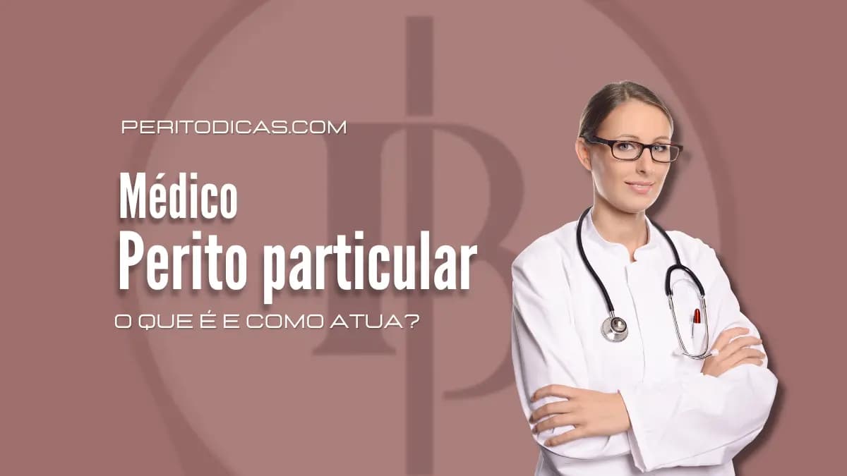 Médico perito particular: Como atua?