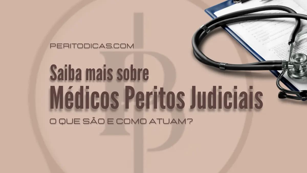 Médicos Peritos Judiciais: O Que São e Como Atuam?