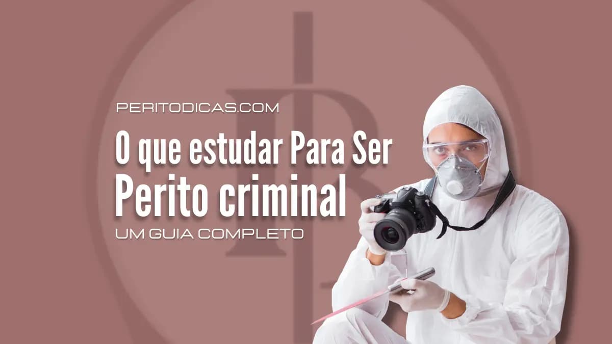 O Que Precisa Estudar Para Ser Perito Criminal: Guia Completo
