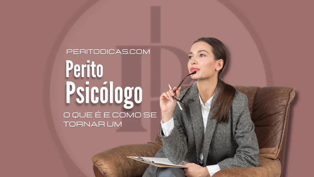 Perito Psicólogo: Como se tornar um