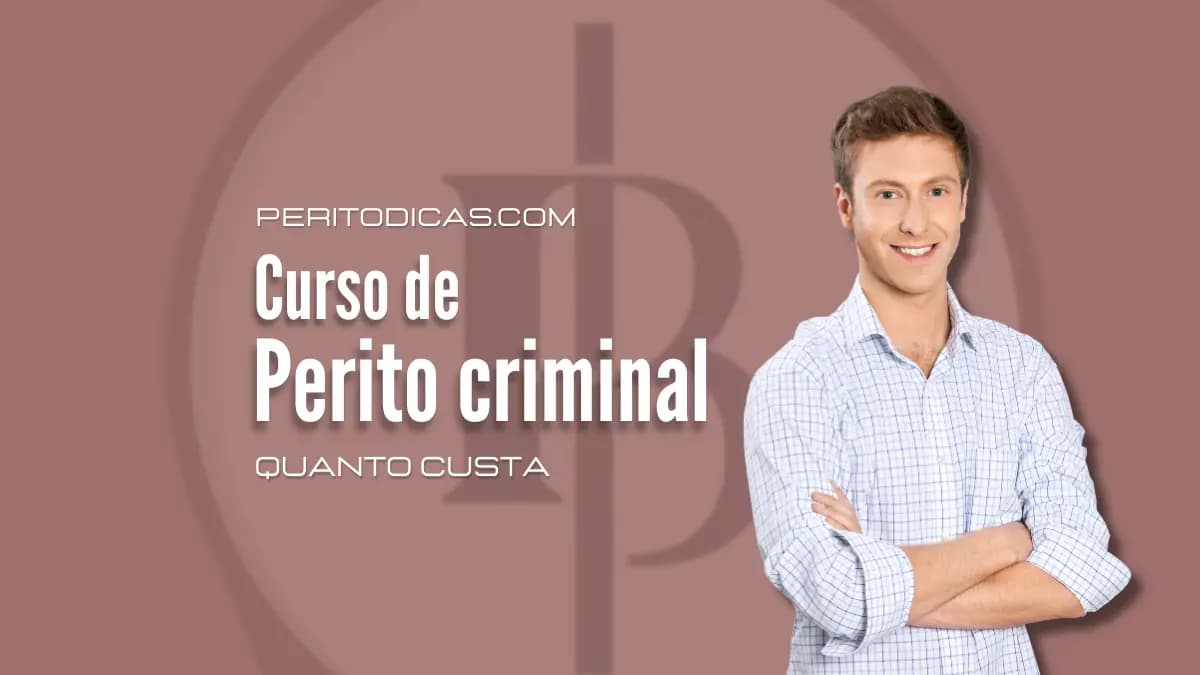 Quanto custa o curso de Perito Criminal? Saiba tudo agora!