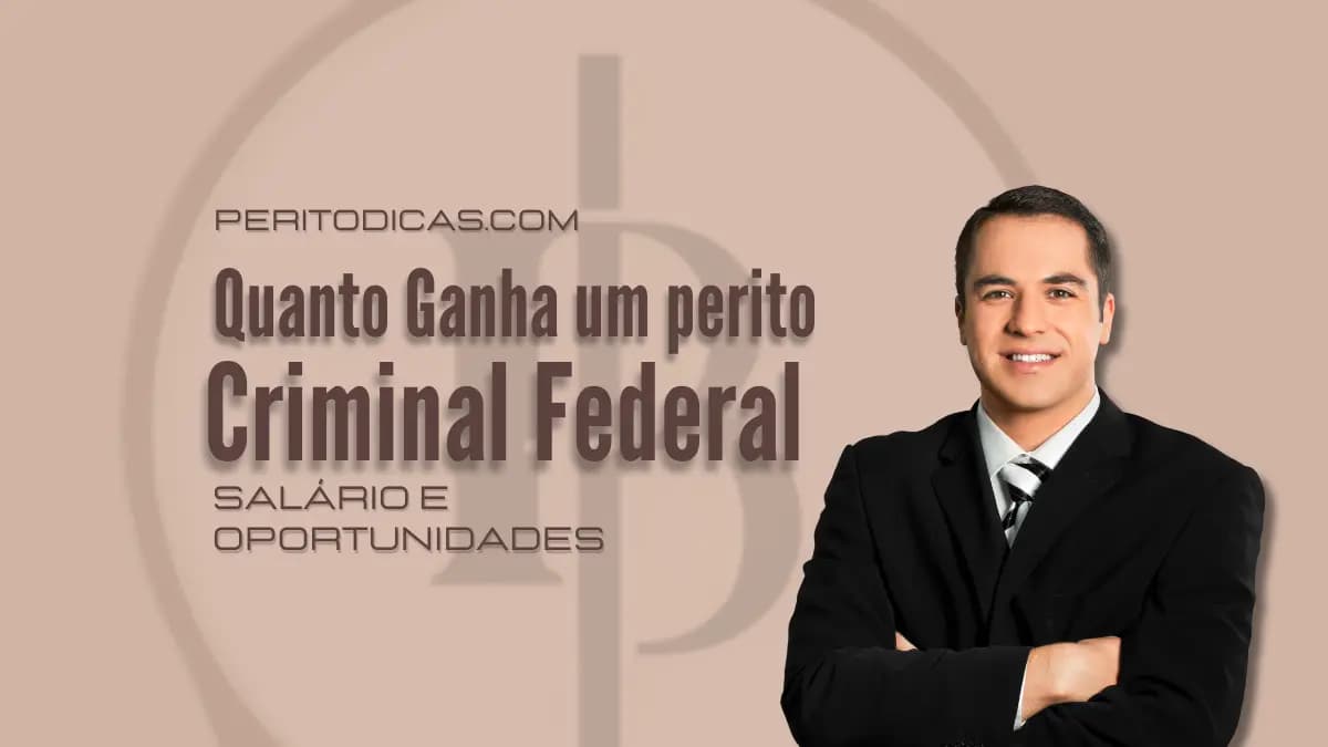 Quanto ganha um perito criminal federal?