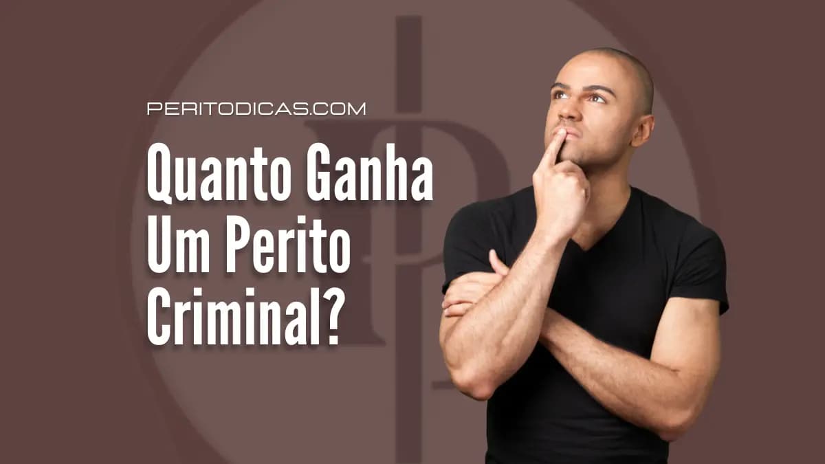 Quanto Ganha um Perito Criminal