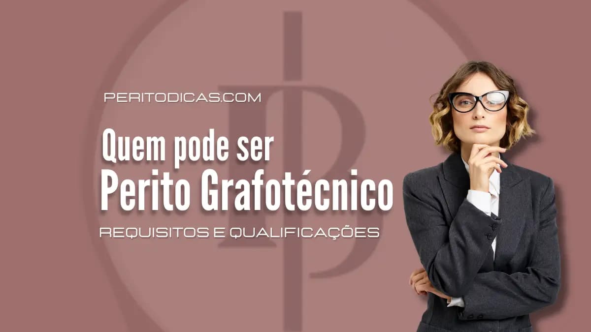 Quem pode ser perito grafotécnico?
