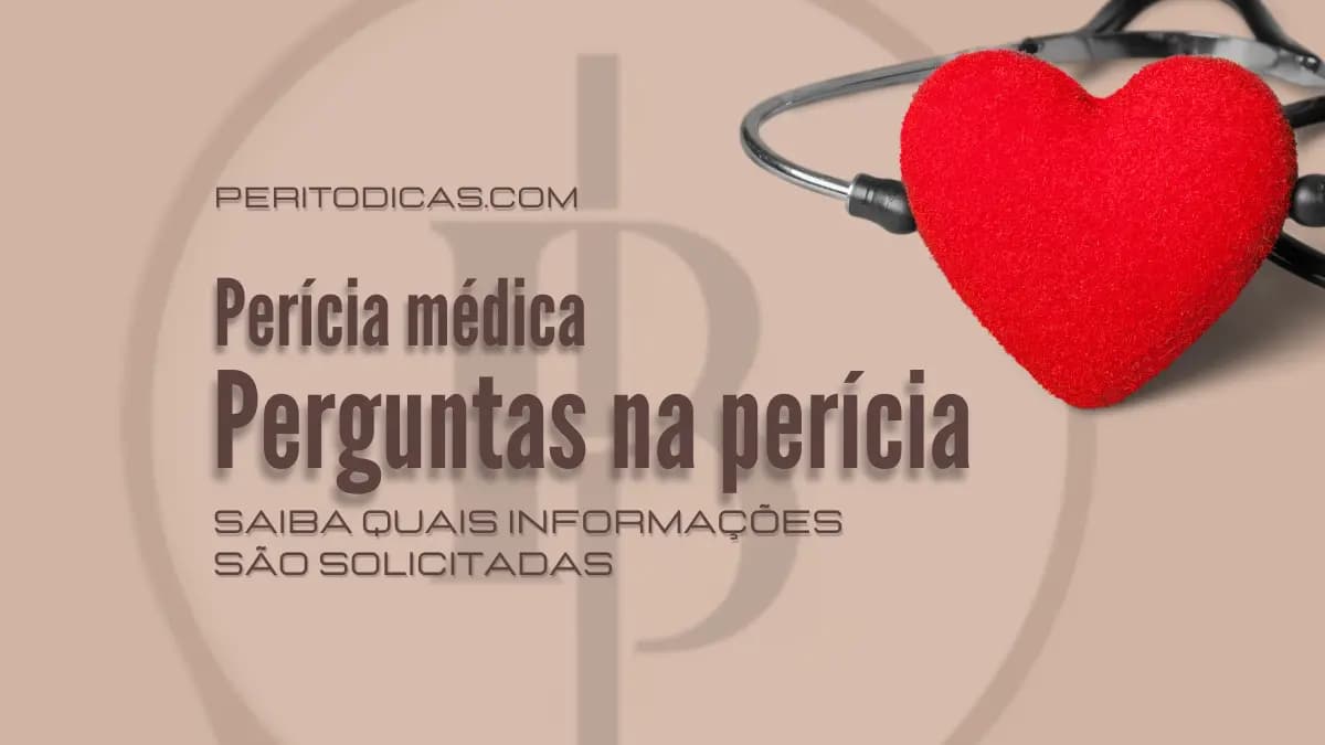 Perguntas que o médico faz na perícia