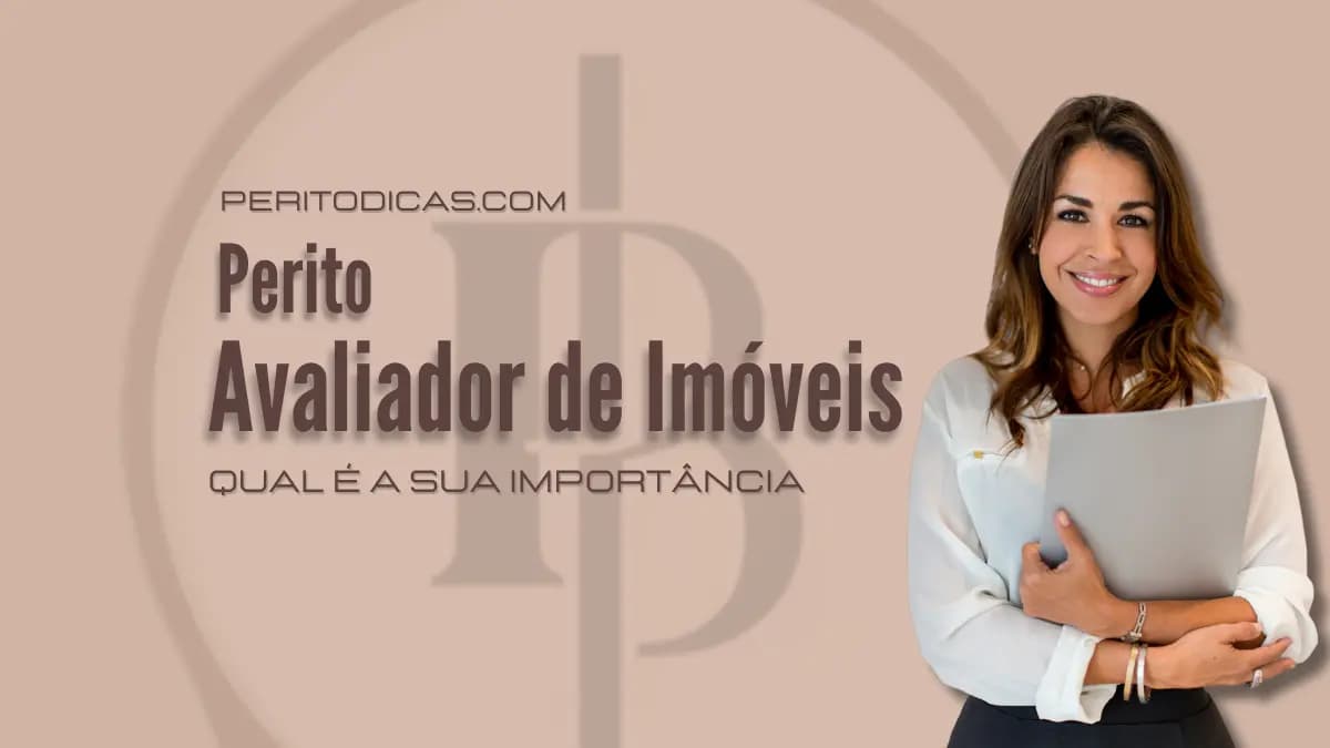 Perito Avaliador de Imóveis: Qual é a sua Importância?