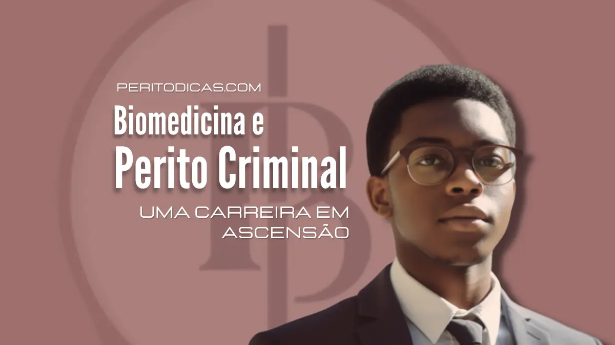 Biomedicina Perito Criminal Uma Carreira em Ascensão