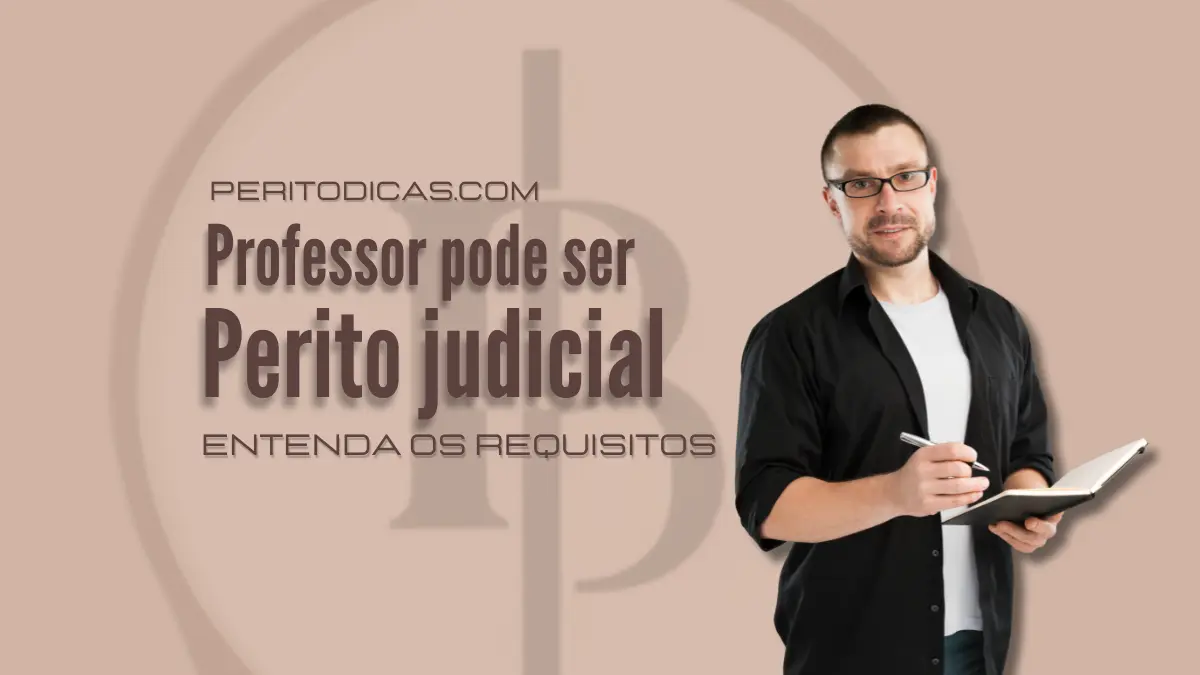Professor pode ser perito judicial Entenda os requisitos e como se tornar um perito