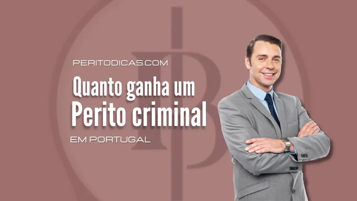 Quanto Ganha um Perito Criminal em Portugal Salário, Formação e Carreira
