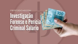 Investigação Forense e Perícia Criminal Salário